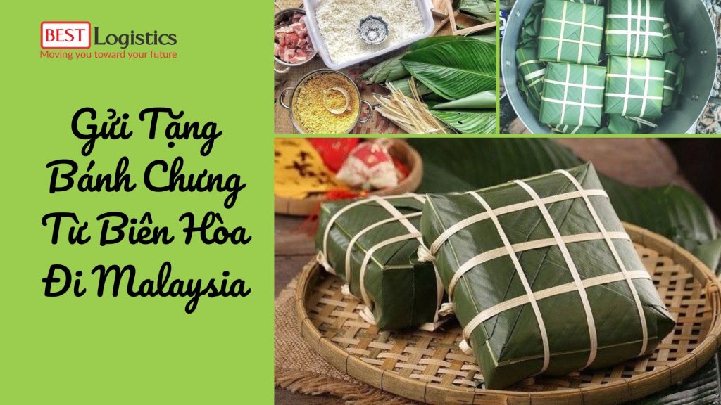 Gửi Tặng Bánh Chưng Từ Biên Hòa Đi Malaysia