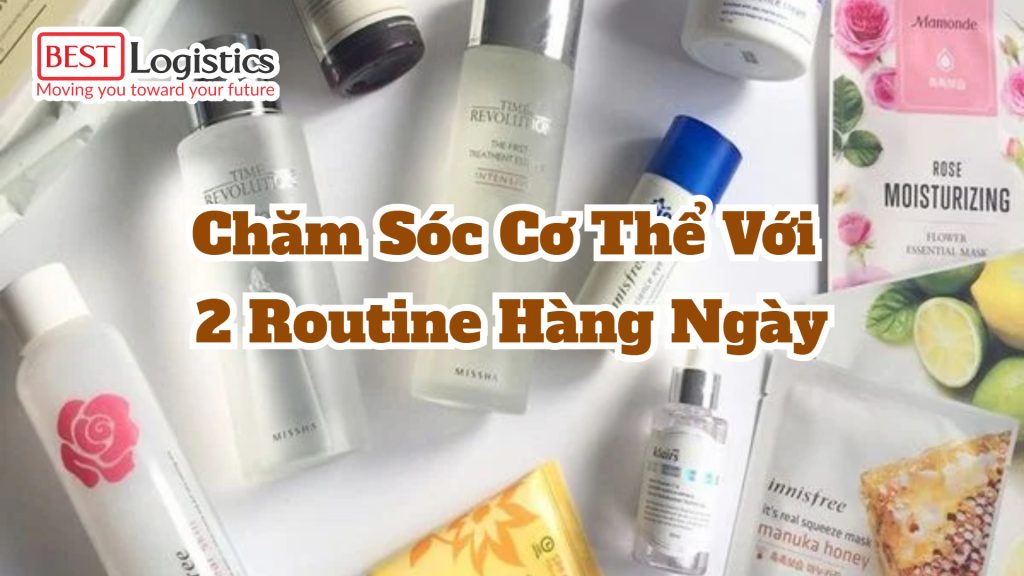 Chăm Sóc Cơ Thể Với 2 Routine Hàng Ngày