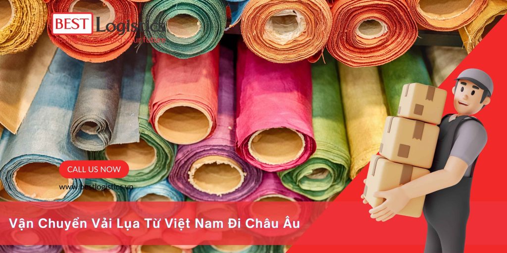 Vận Chuyển Vải Lụa Từ Việt Nam Đi Châu Âu – Giải Pháp An Toàn, Nhanh Chóng, Tiết Kiệm