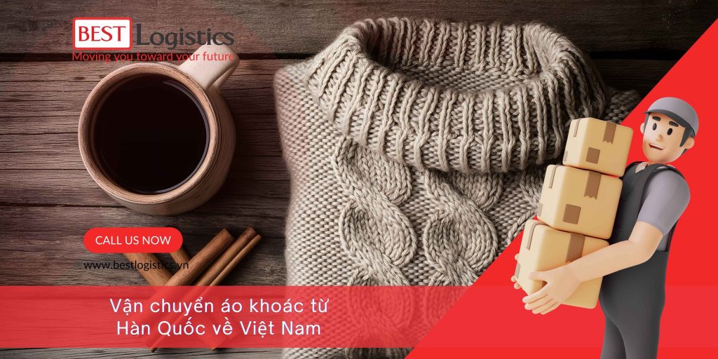 VẬN CHUYỂN ÁO KHOÁC TỪ HÀN QUỐC VỀ VIỆT NAM – AN TOÀN, NHANH CHÓNG, HỖ TRỢ TỪ A ĐẾN Z