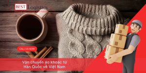 VẬN CHUYỂN ÁO KHOÁC TỪ HÀN QUỐC VỀ VIỆT NAM – AN TOÀN, NHANH CHÓNG, HỖ TRỢ TỪ A ĐẾN Z