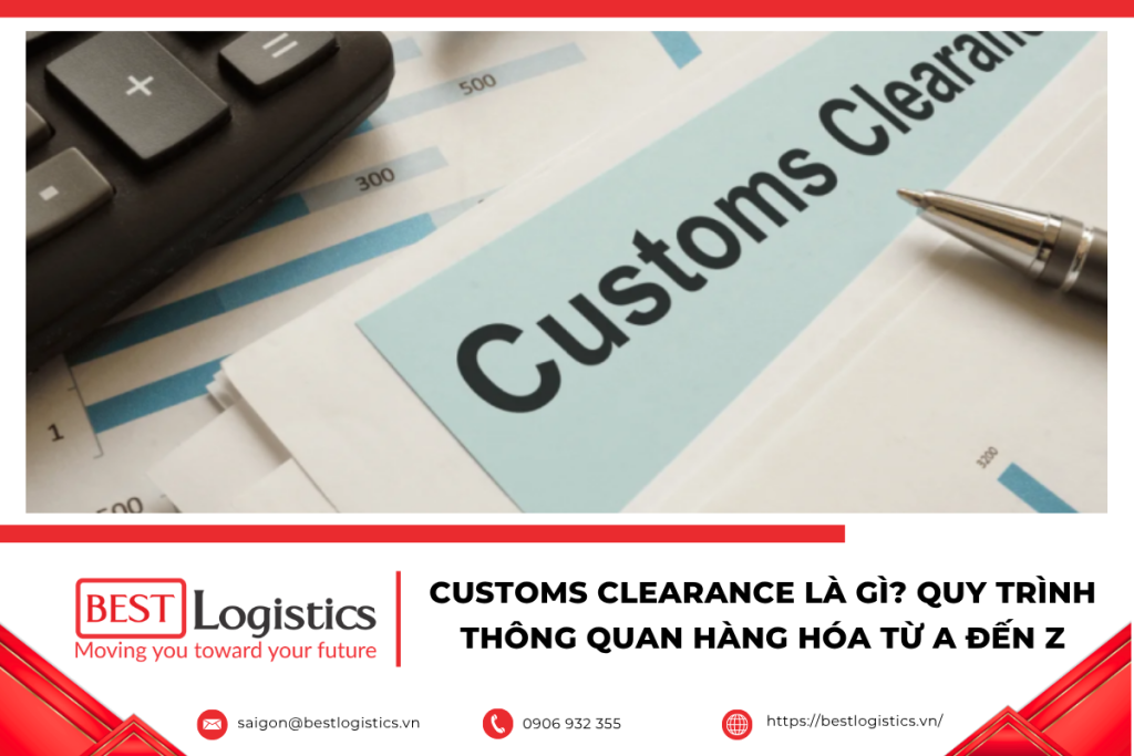 Customs Clearance là gì? Quy trình thông quan hàng hóa xuất nhập khẩu, hồ sơ hải quan, thời gian, chi phí và lưu ý quan trọng.