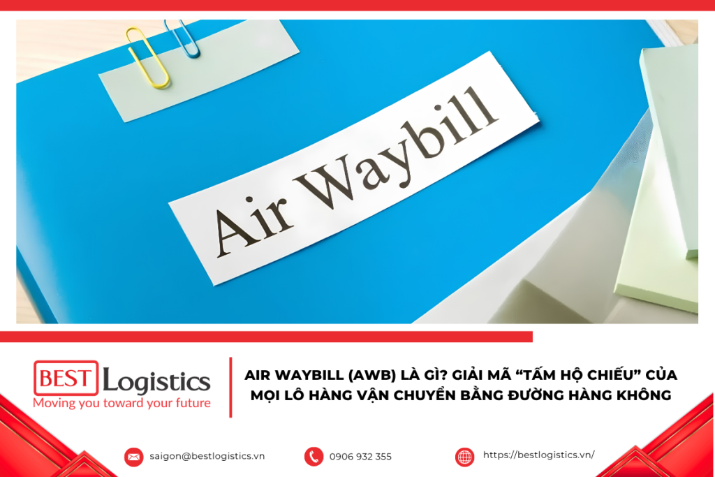 Air Waybill (AWB) là gì? Giải mã "tấm hộ chiếu" của mọi lô hàng vận chuyển bằng đường hàng không