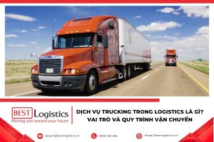 Trucking là mắt xích kết nối kho hàng, cảng biển và các điểm giao nhận trong chuỗi logistics.